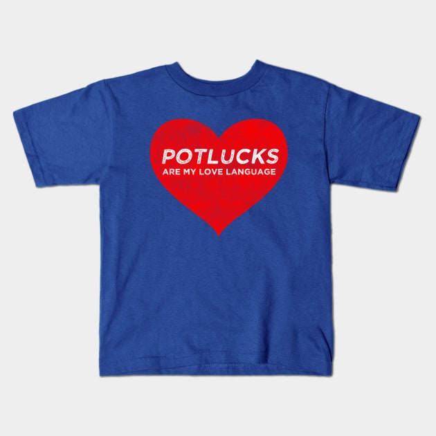 Potlucks are My Love Language Kids T-Shirt by KC1985